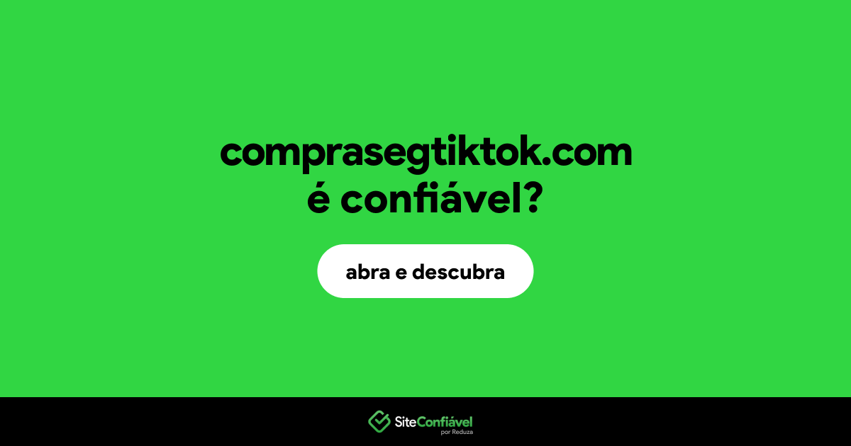 O site comprasegtiktok.com é confiável?