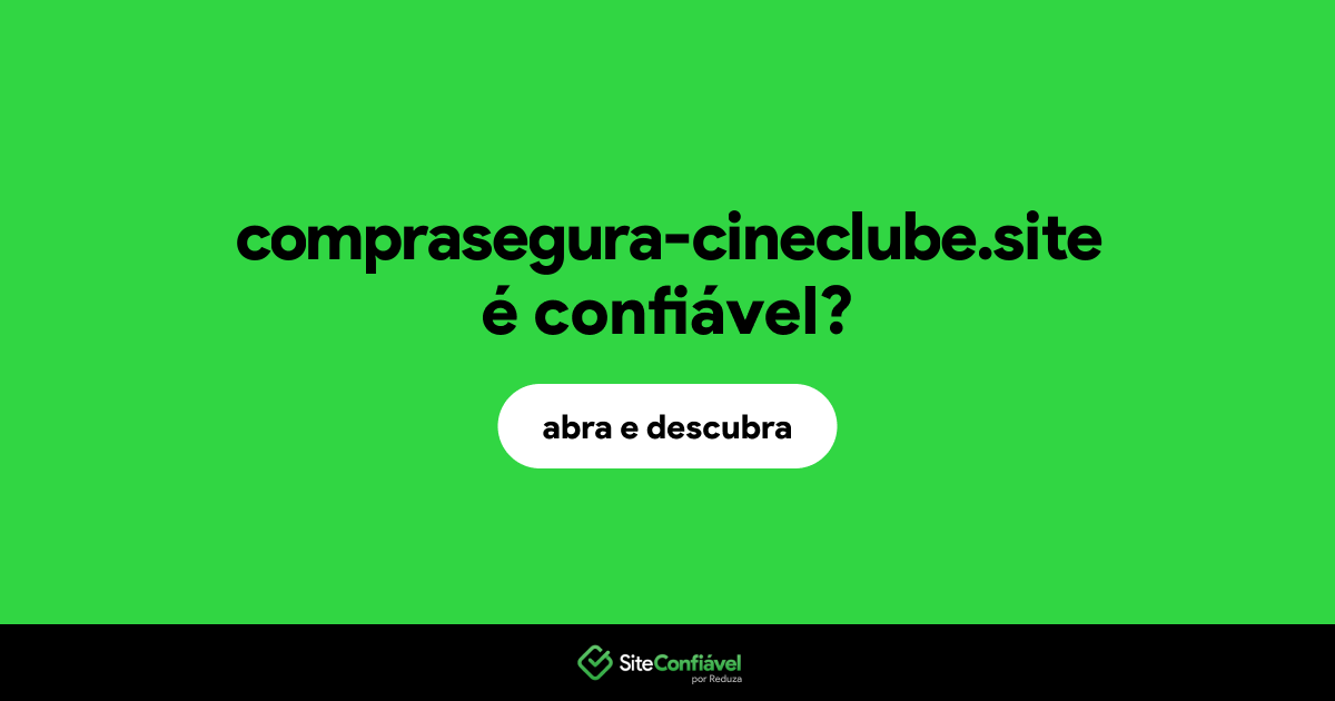 O site comprasegura-cineclube.site é confiável?