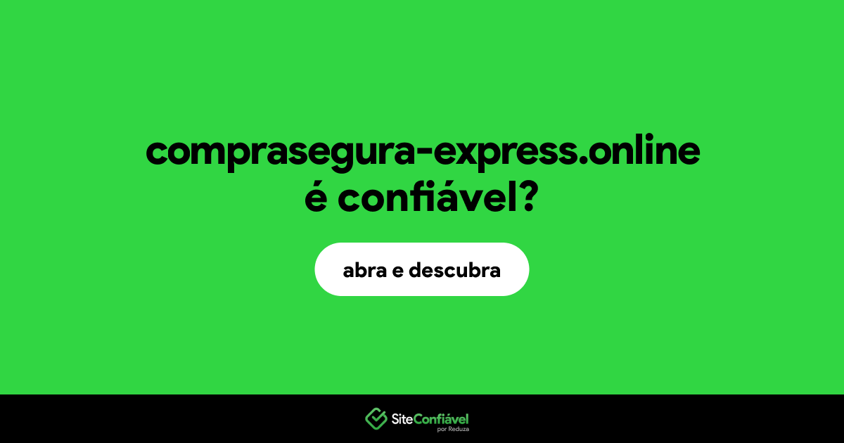 O site comprasegura-express.online é confiável?