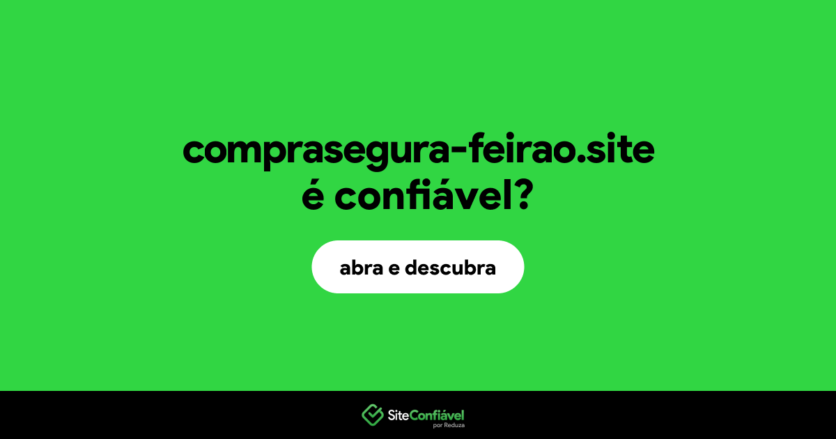 O site comprasegura-feirao.site é confiável?