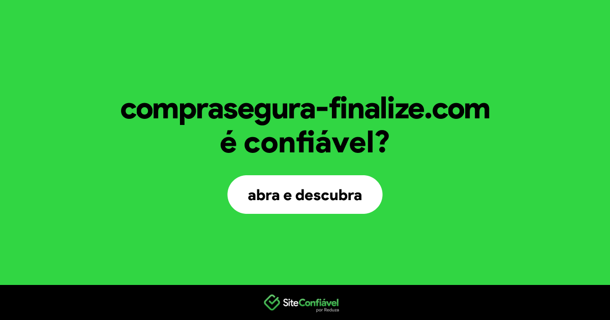 O site comprasegura-finalize.com é confiável?