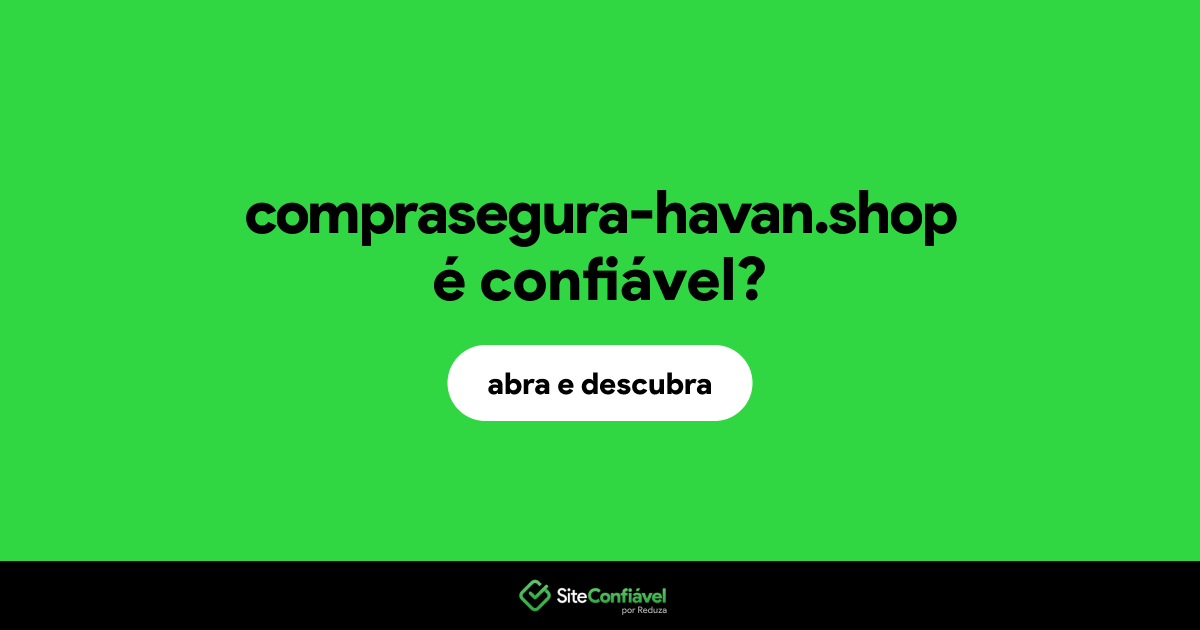 O site comprasegura-havan.shop é confiável?