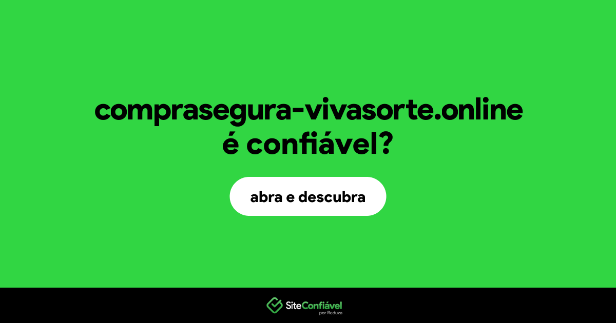 O site comprasegura-vivasorte.online é confiável?