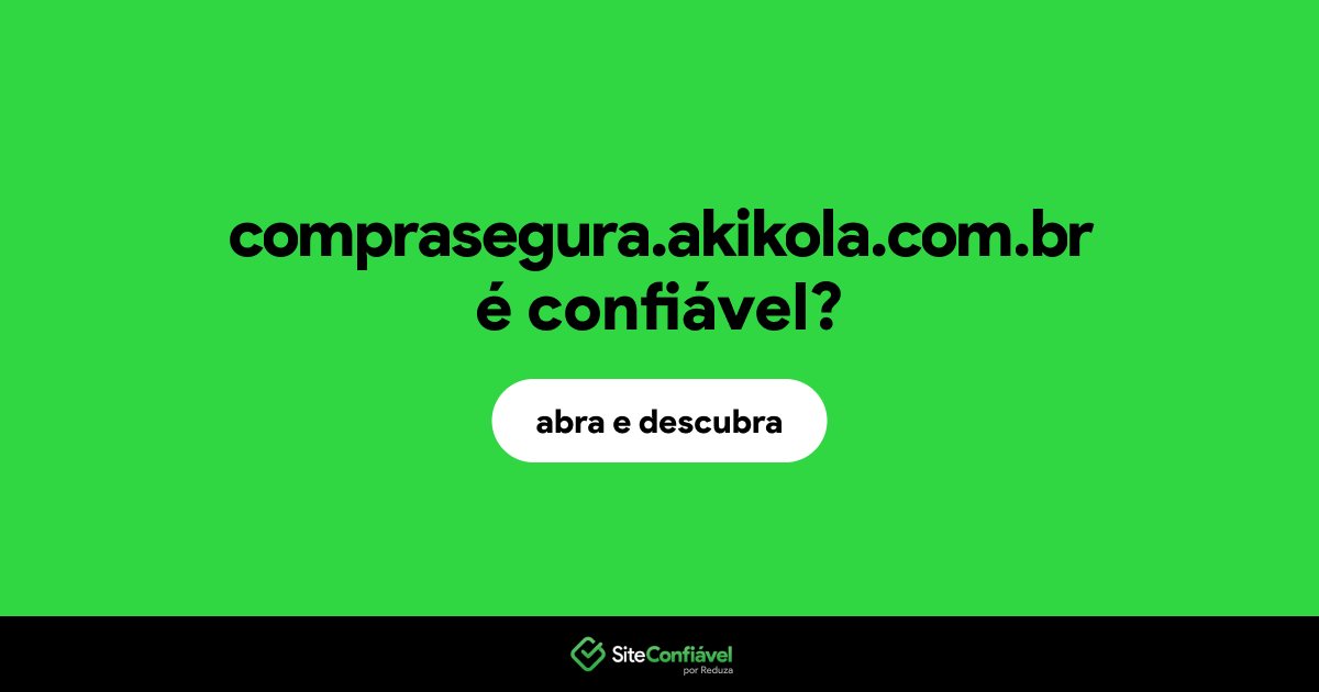 O site comprasegura.akikola.com.br é confiável?