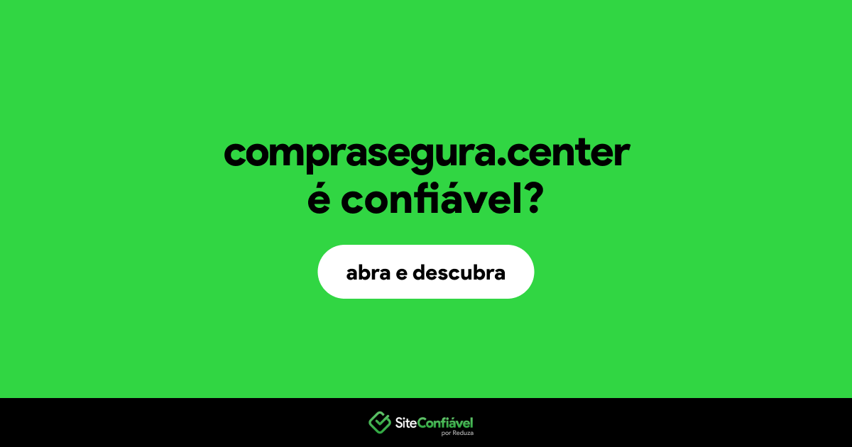 O site comprasegura.center é confiável?