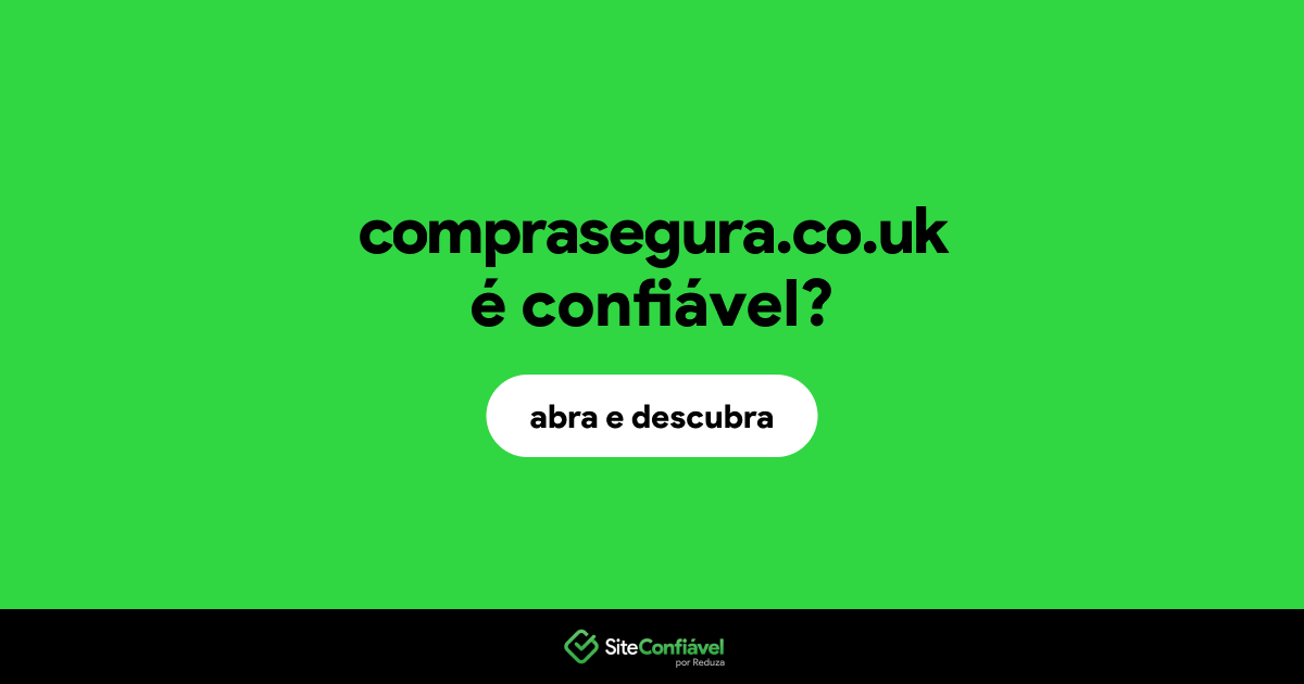 O site comprasegura.co.uk é confiável?