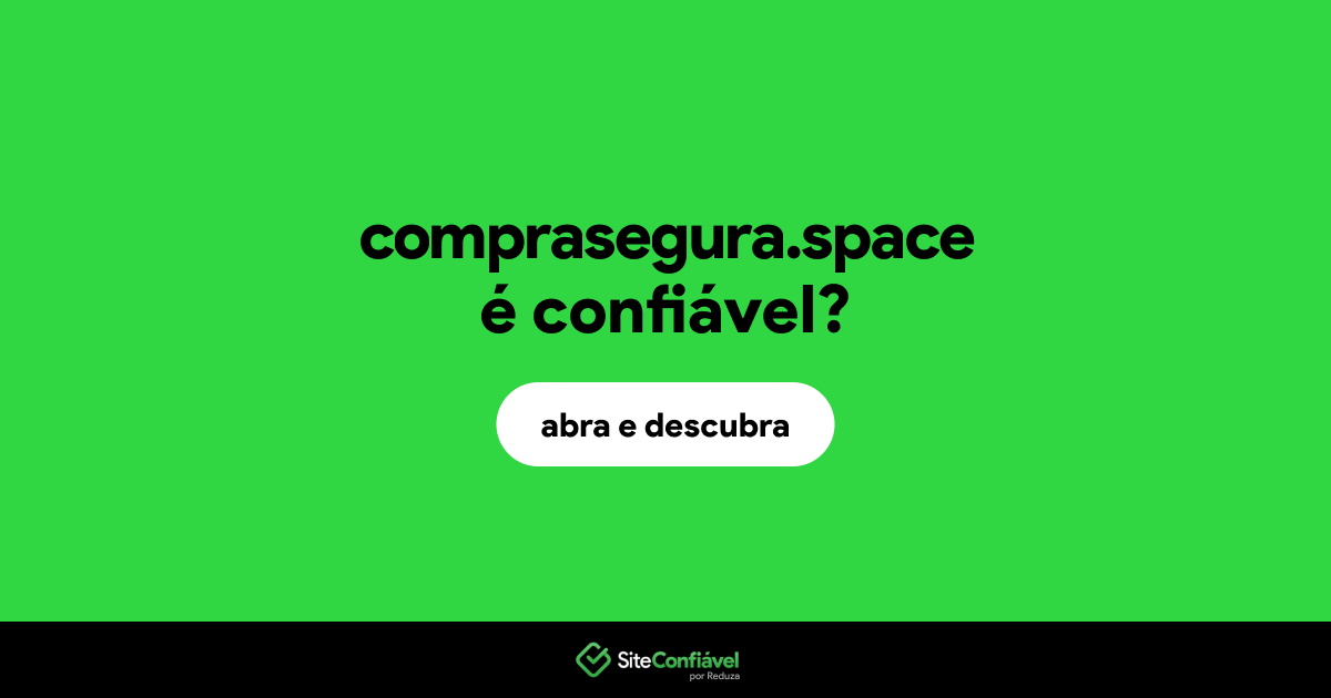 O site comprasegura.space é confiável?