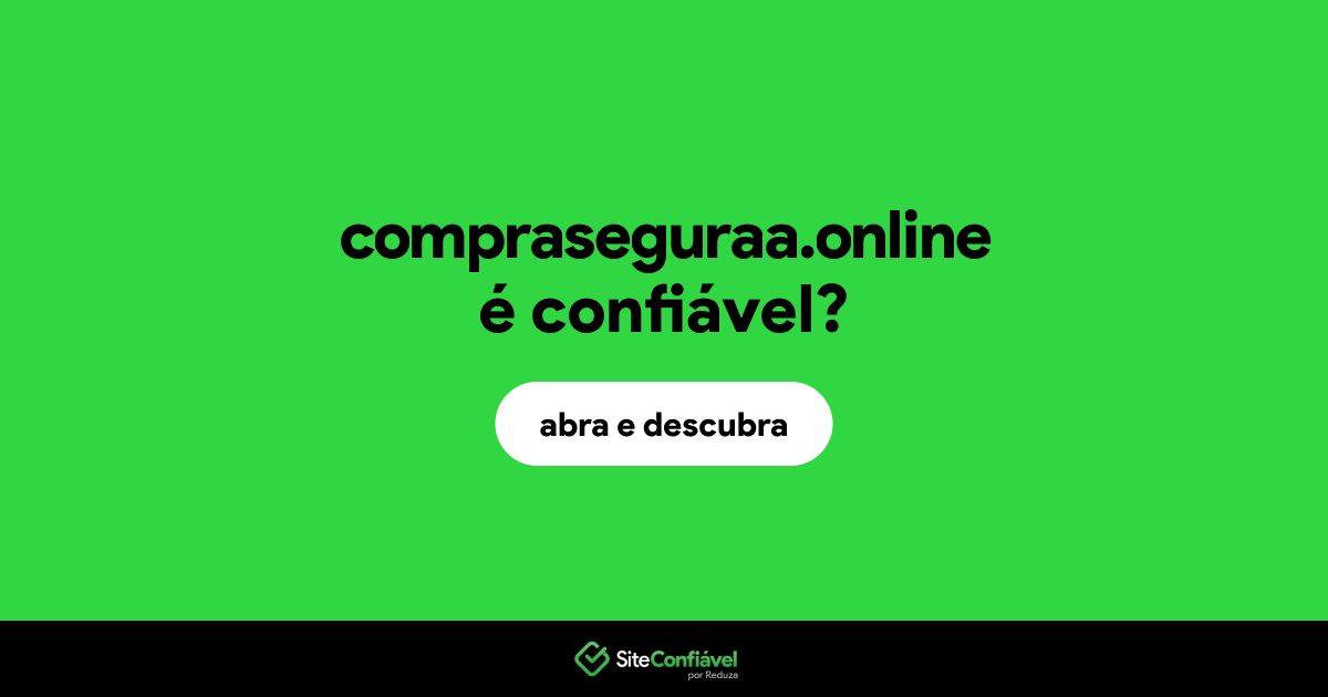 O site compraseguraa.online é confiável?
