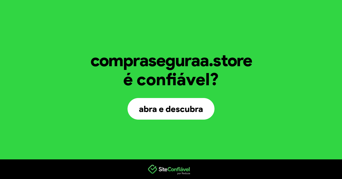 O site compraseguraa.store é confiável?