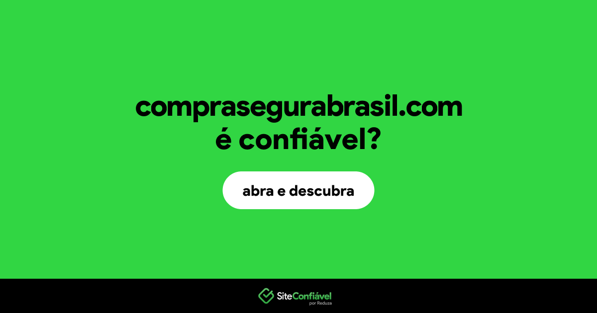 O site comprasegurabrasil.com é confiável?