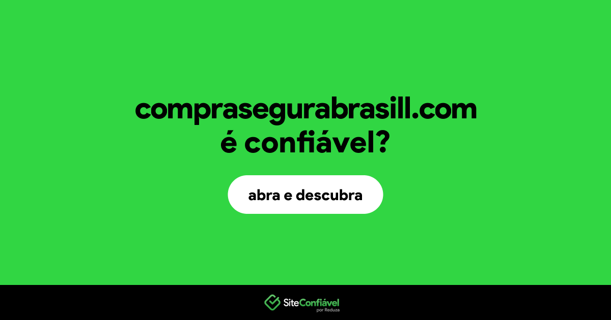 O site comprasegurabrasill.com é confiável?
