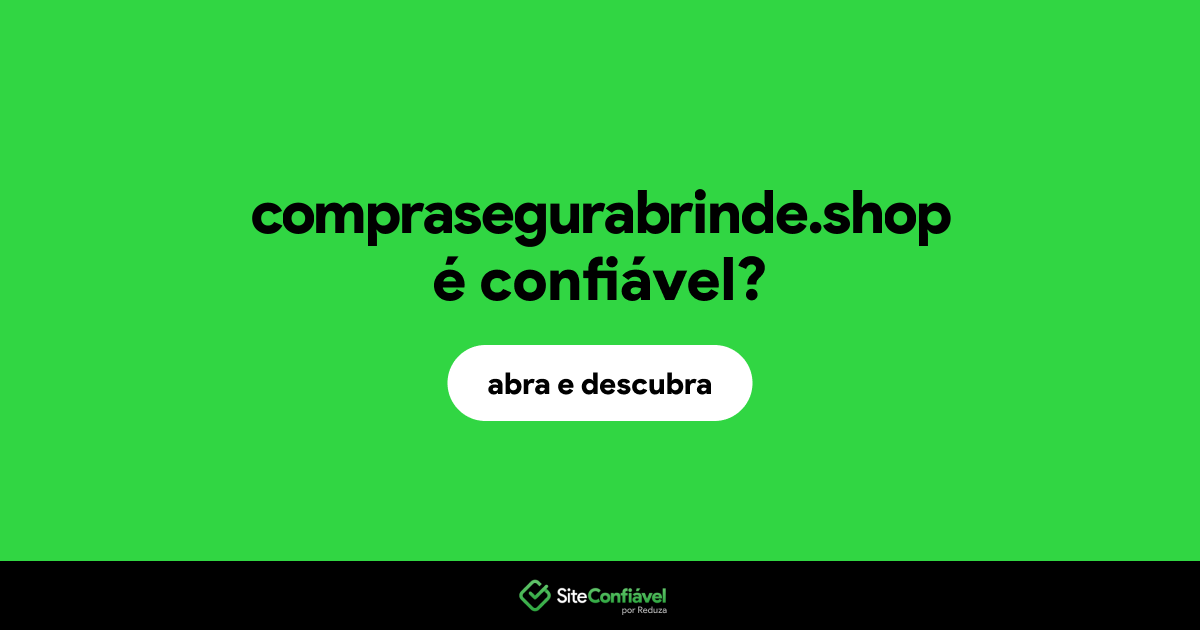 O site comprasegurabrinde.shop é confiável?