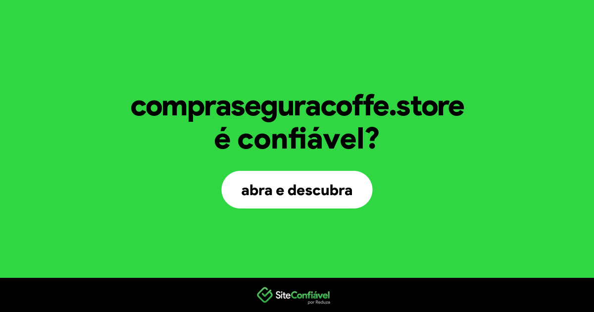 O site compraseguracoffe.store é confiável?