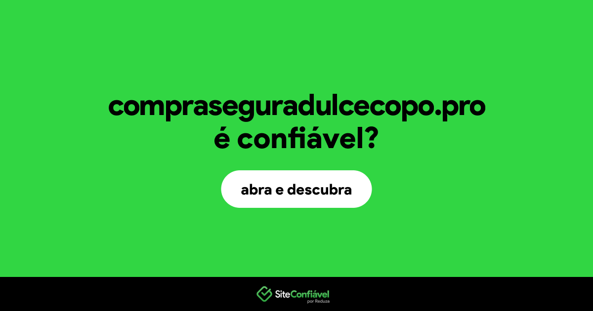 O site compraseguradulcecopo.pro é confiável?
