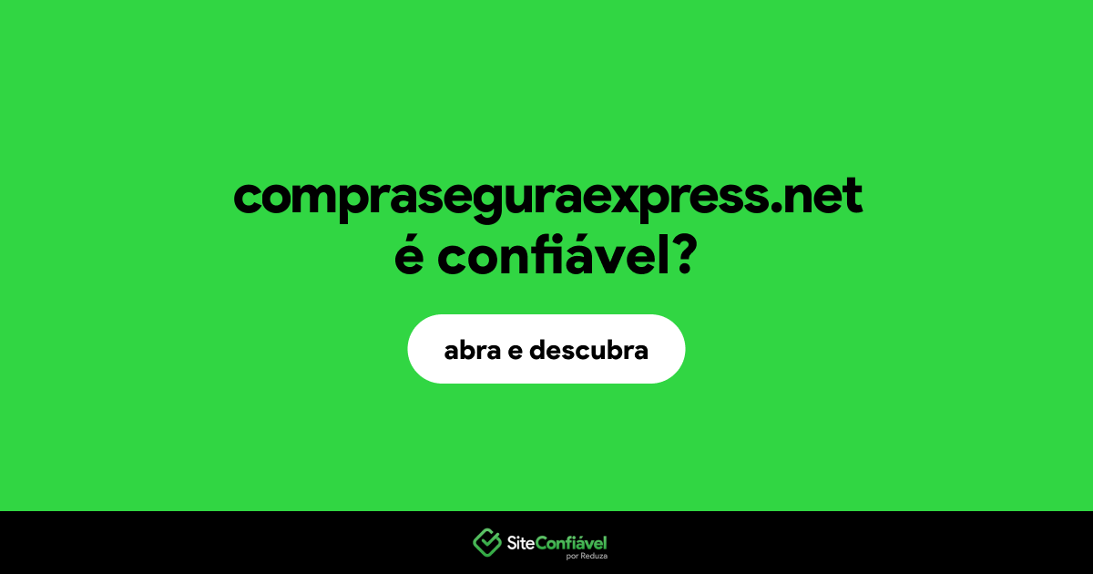 O site compraseguraexpress.net é confiável?