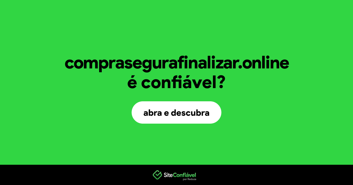 O site comprasegurafinalizar.online é confiável?