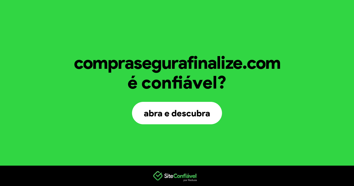 O site comprasegurafinalize.com é confiável?
