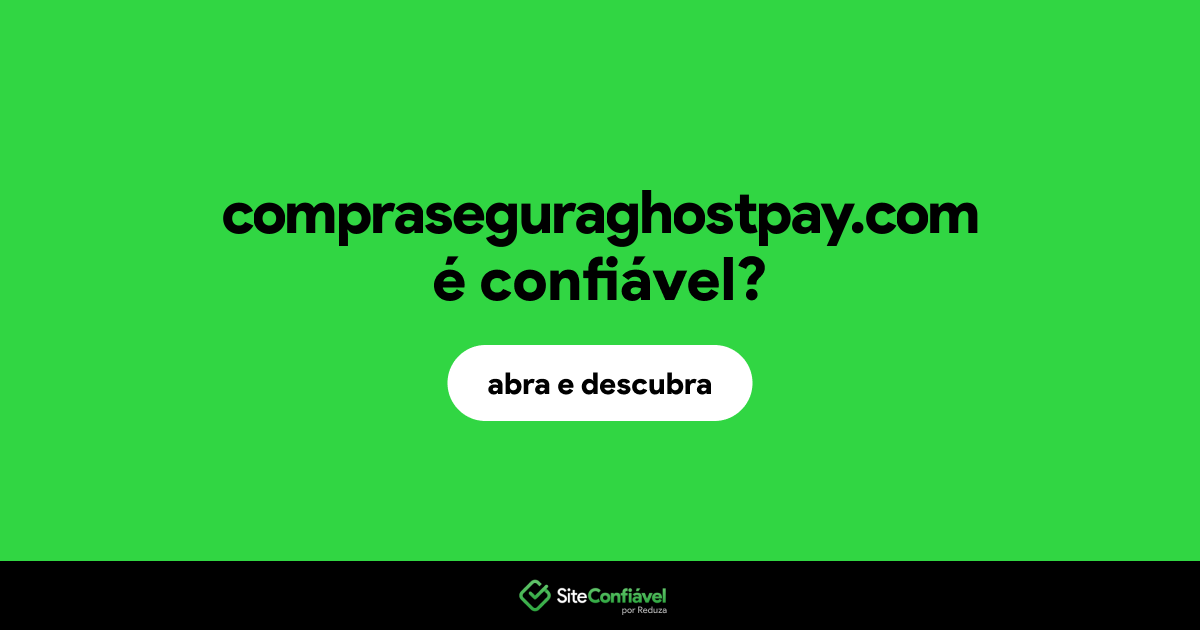 O site compraseguraghostpay.com é confiável?