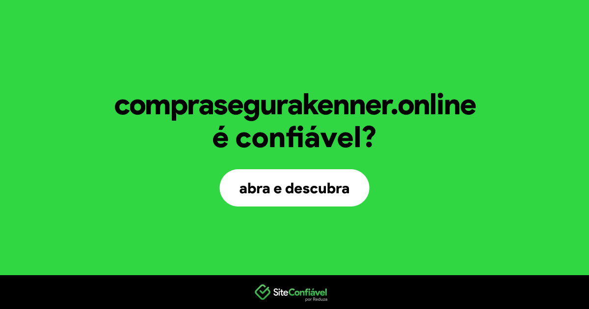 O site comprasegurakenner.online é confiável?