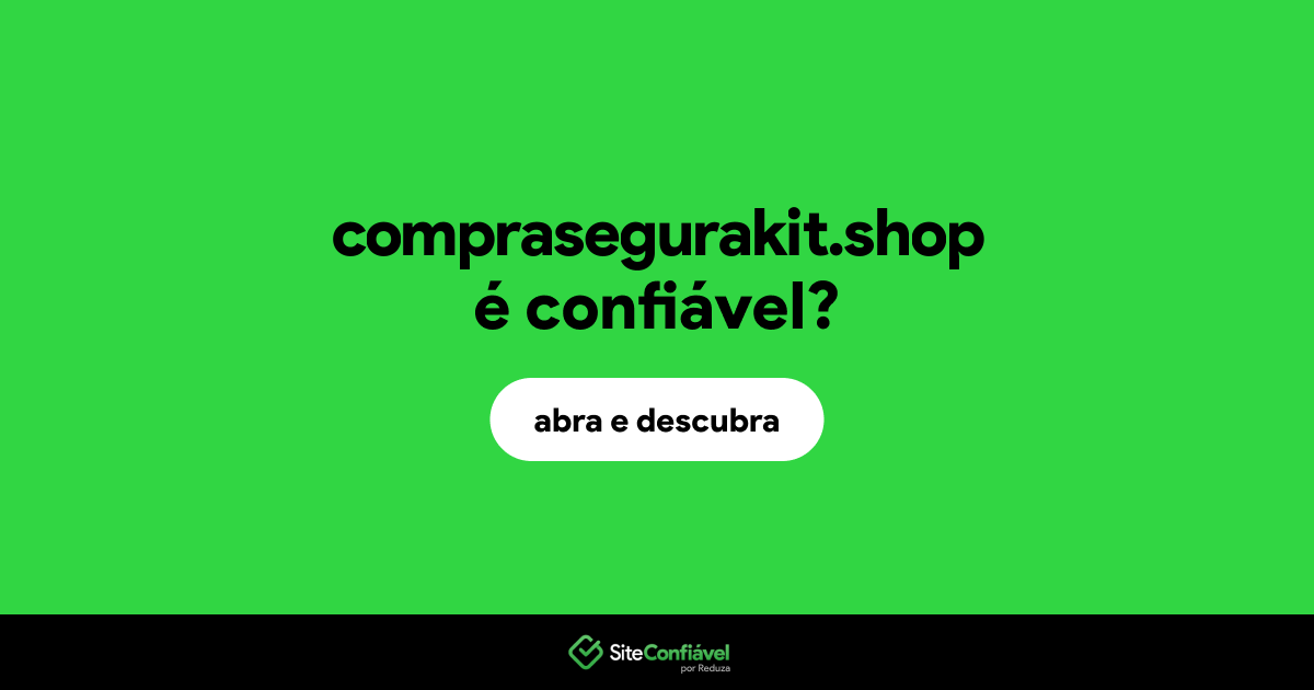 O site comprasegurakit.shop é confiável?