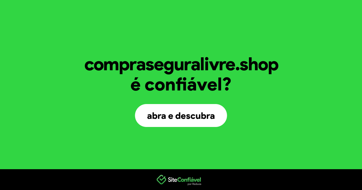 O site compraseguralivre.shop é confiável?