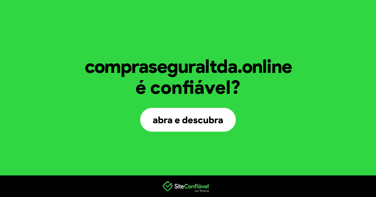 O site compraseguraltda.online é confiável?