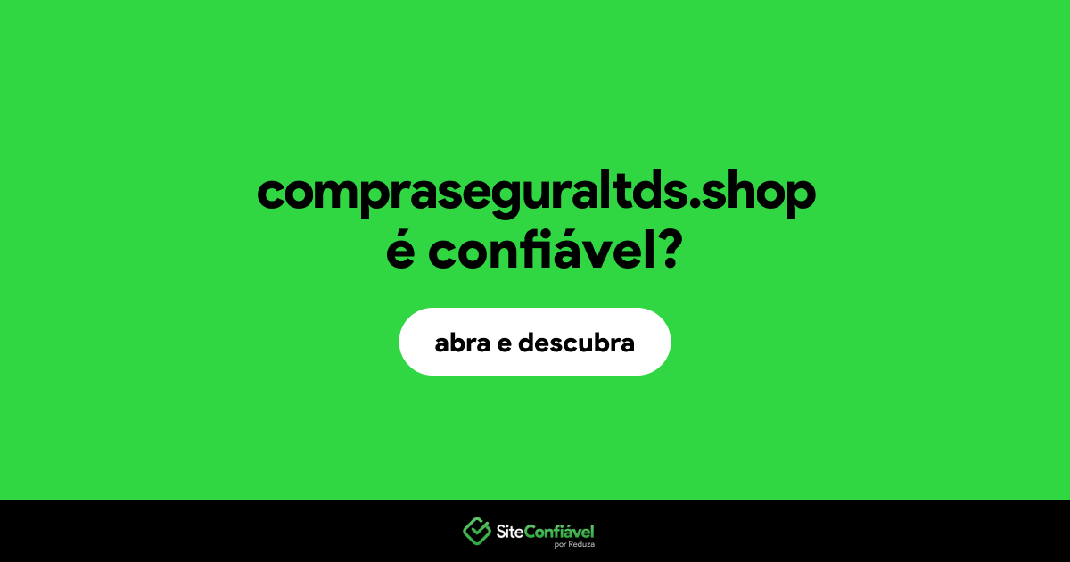 O site compraseguraltds.shop é confiável?