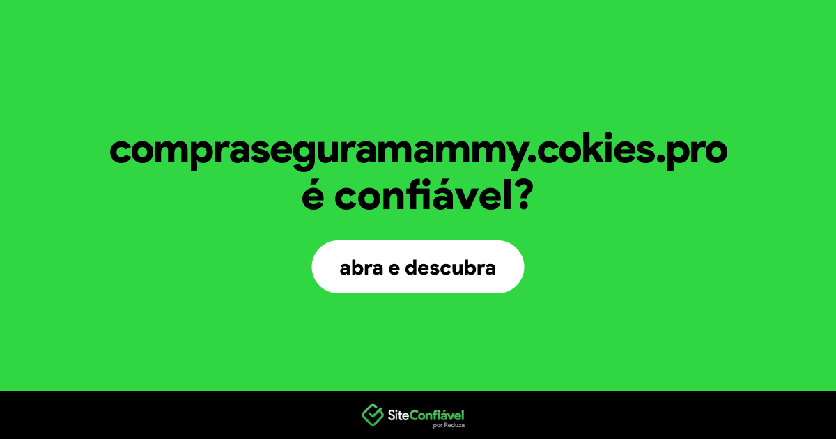 O site compraseguramammy.cokies.pro é confiável?