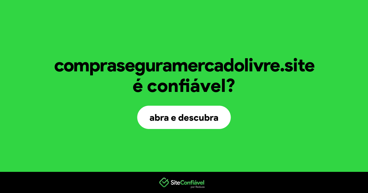 O site compraseguramercadolivre.site é confiável?