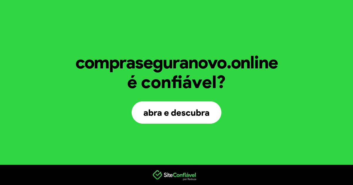 O site compraseguranovo.online é confiável?