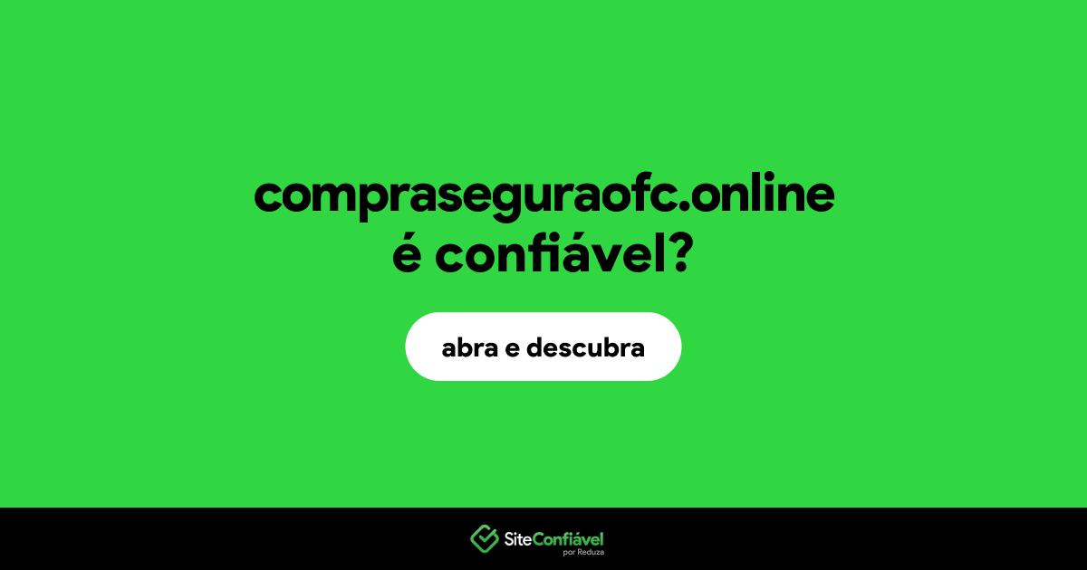 O site compraseguraofc.online é confiável?