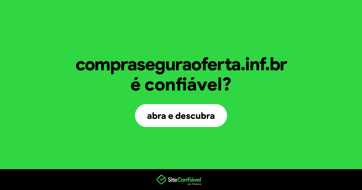 O site compraseguraoferta.inf.br é confiável?