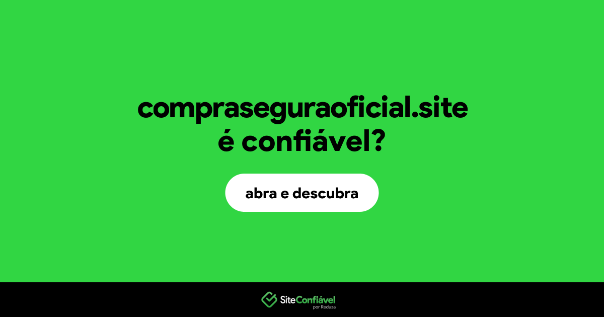 O site compraseguraoficial.site é confiável?