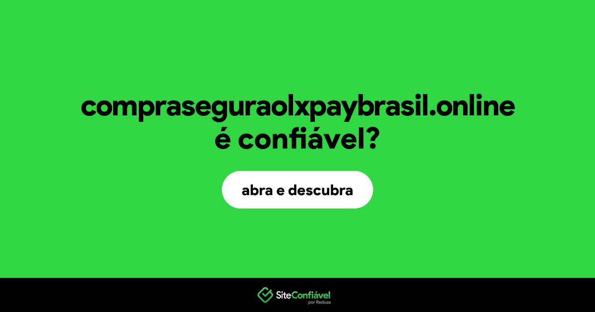 O site compraseguraolxpaybrasil.online é confiável?