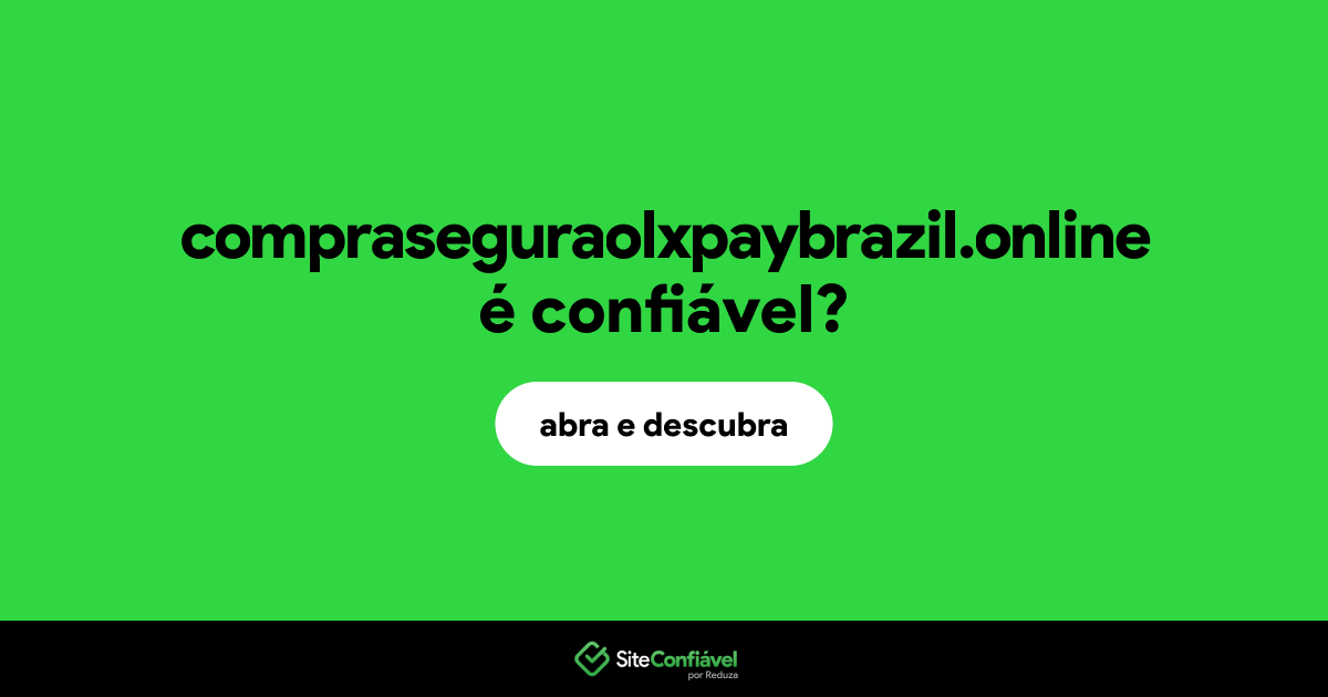 O site compraseguraolxpaybrazil.online é confiável?