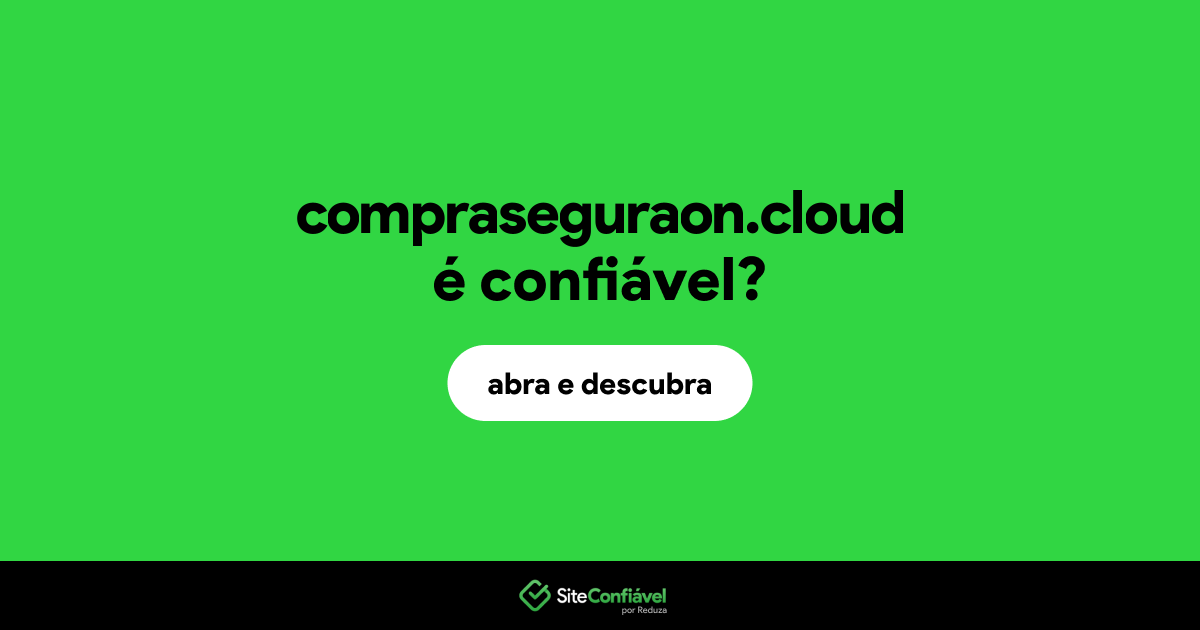 O site compraseguraon.cloud é confiável?