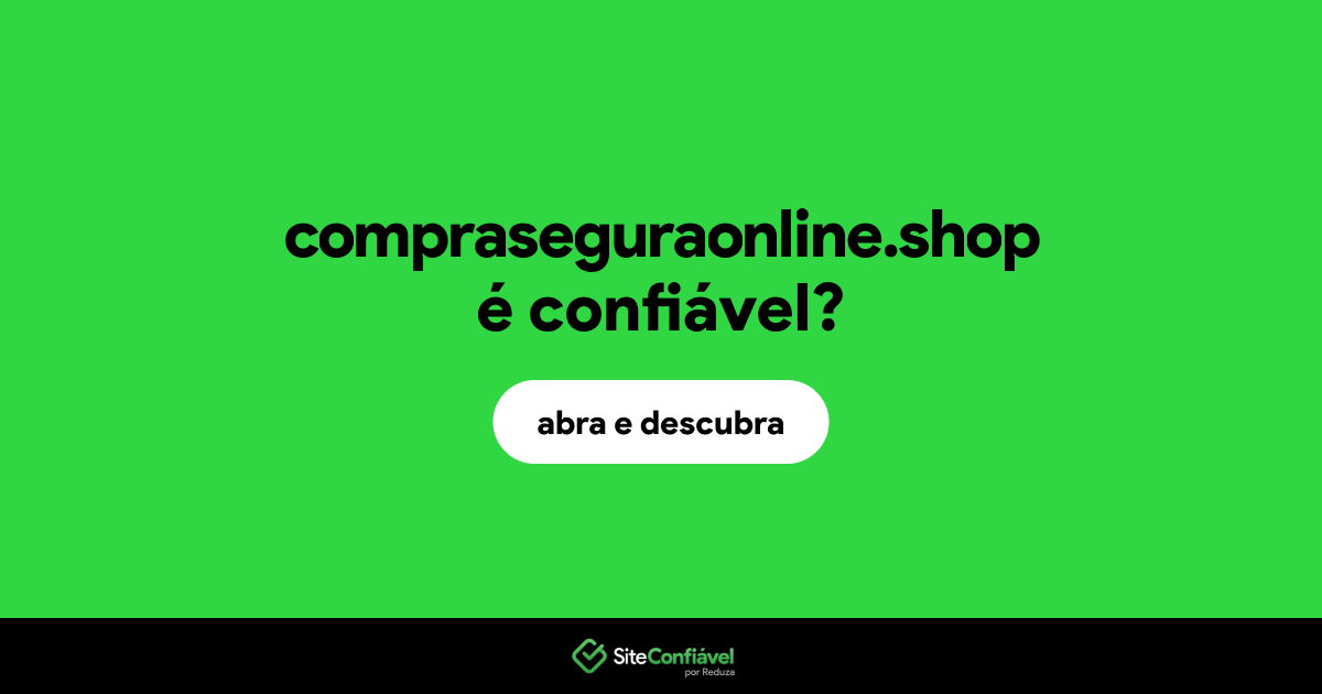 O site compraseguraonline.shop é confiável?