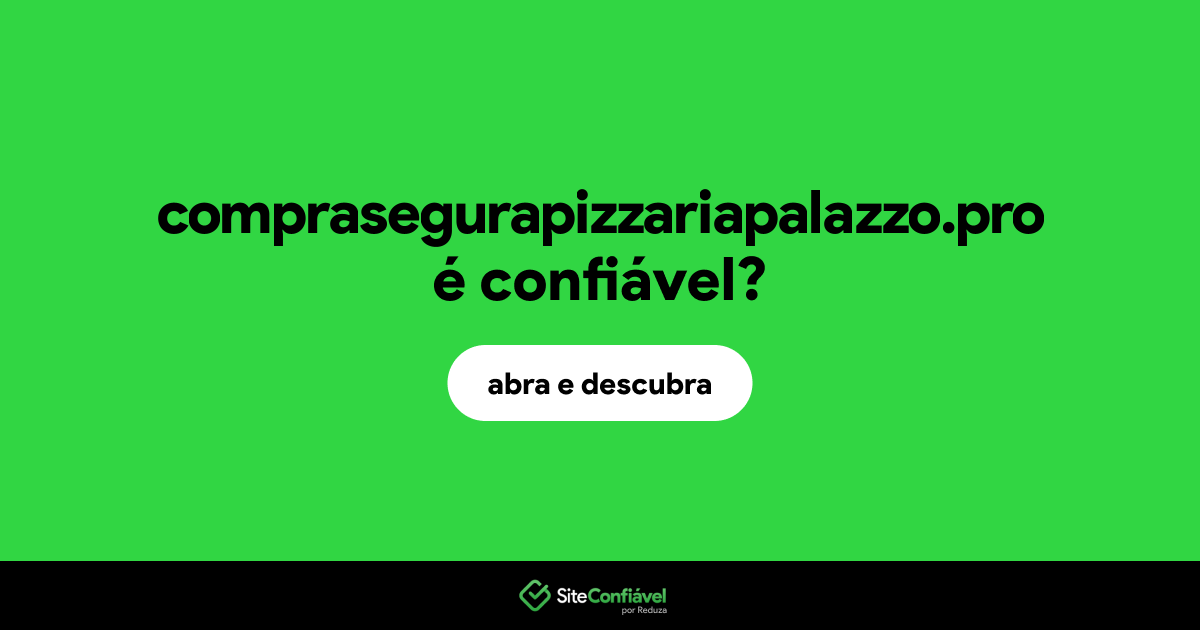 O site comprasegurapizzariapalazzo.pro é confiável?