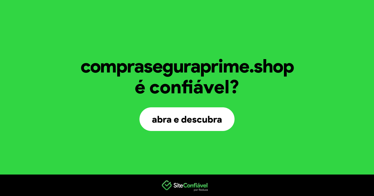 O site compraseguraprime.shop é confiável?