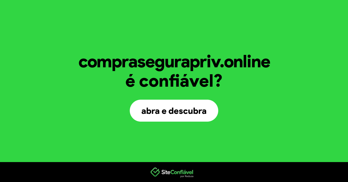 O site comprasegurapriv.online é confiável?