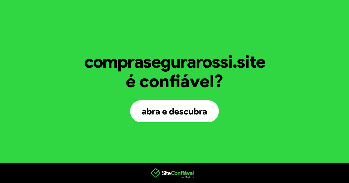 O site comprasegurarossi.site é confiável?