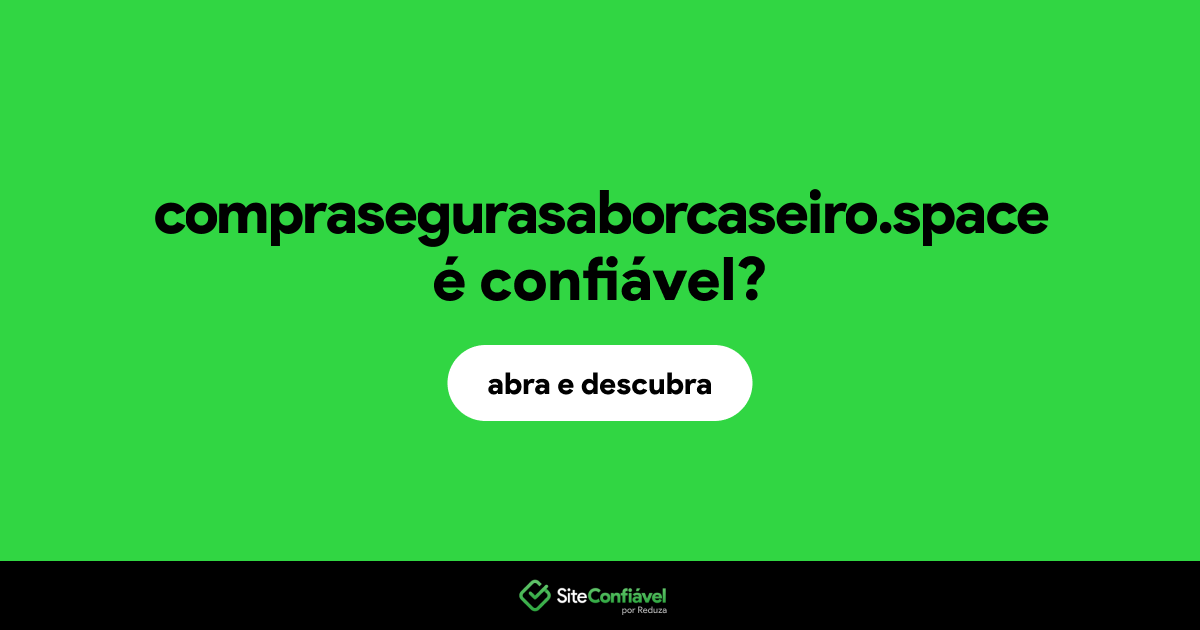 O site comprasegurasaborcaseiro.space é confiável?
