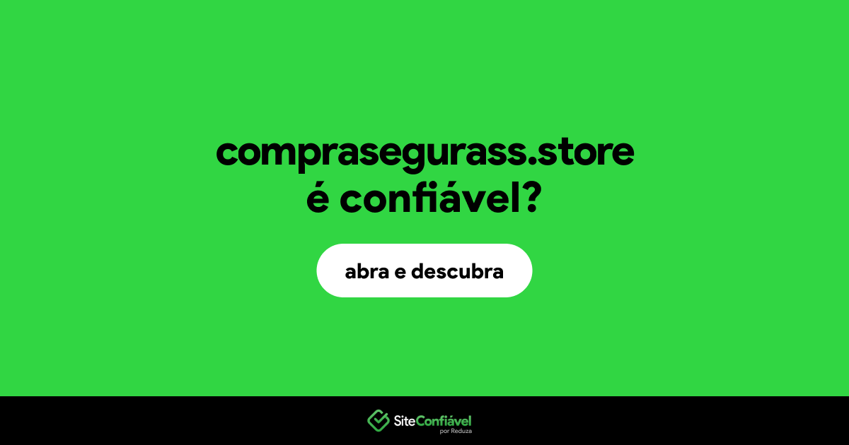 O site comprasegurass.store é confiável?