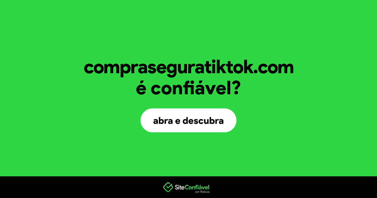 O site compraseguratiktok.com é confiável?