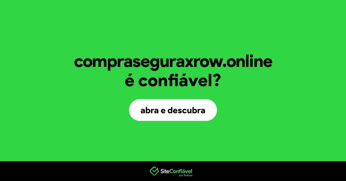 O site compraseguraxrow.online é confiável?