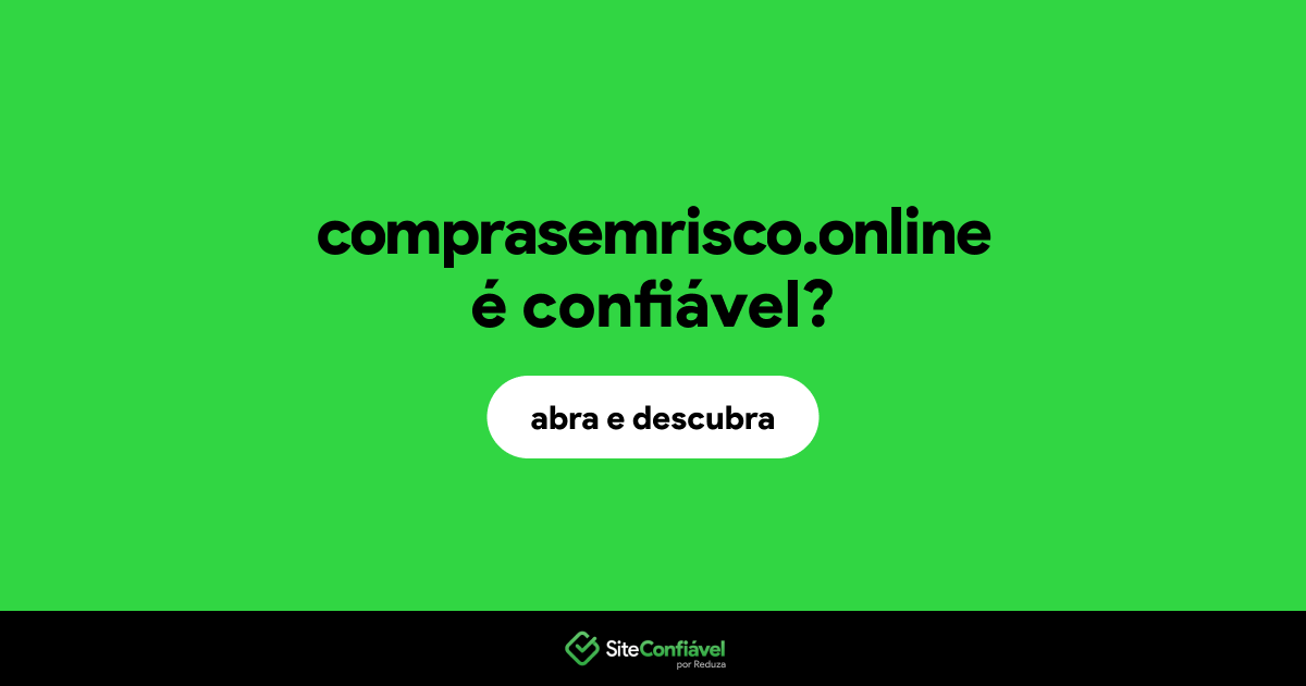 O site comprasemrisco.online é confiável?