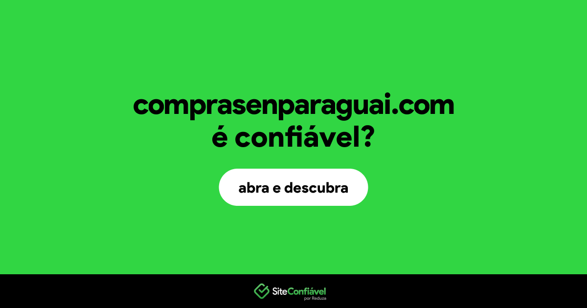O site comprasenparaguai.com é confiável?