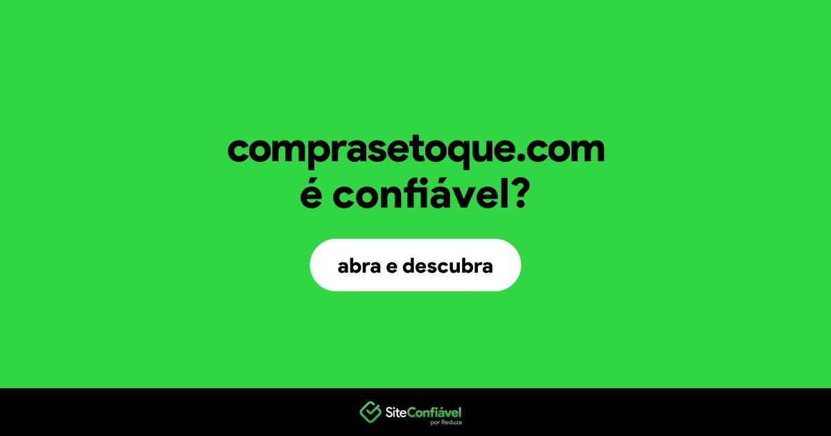 O site comprasetoque.com é confiável?