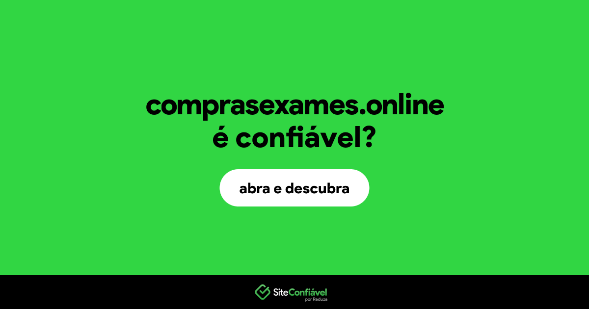 O site comprasexames.online é confiável?