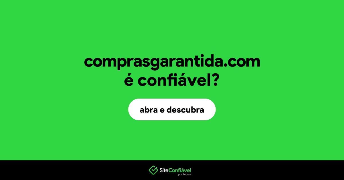 O site comprasgarantida.com é confiável?